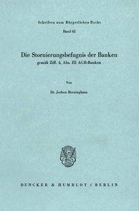 Abbildung von: Die Stornierungsbefugnis der Banken gemäß Ziff. 4, Abs. III AGB-Banken. - Duncker & Humblot