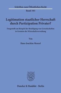 Abbildung von: Legitimation staatlicher Herrschaft durch Partizipation Privater? - Duncker & Humblot