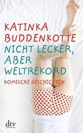 Cover: Nicht lecker, aber Weltrekord - dtv