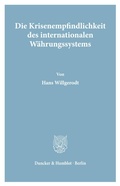 Cover: Die Krisenempfindlichkeit des internationalen W&auml;hrungssystems. - Duncker & Humblot