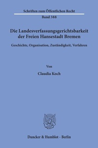 Abbildung von: Die Landesverfassungsgerichtsbarkeit der Freien Hansestadt Bremen. - Duncker & Humblot