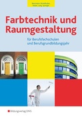 Cover: Farbtechnik und Raumgestaltung / Farbtechnik und Raumgestaltung f&uuml;r Berufsfachschulen und das Berufsgrundbildungsjahr - Westermann Berufliche Bildung