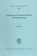 Cover: Grundfragen zur Leistungskondiktion bei Drittbeziehungen. - Duncker & Humblot