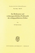 Cover: Zur Rechtsnatur und verfassungsrechtlichen Problematik der erfolgsqualifizierten Delikte. - Duncker & Humblot