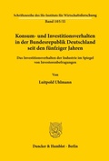 Cover: Konsum- und Investitionsverhalten in der Bundesrepublik Deutschland seit den f&uuml;nfziger Jahren. - Duncker & Humblot