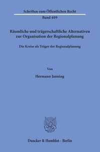 Abbildung von: Räumliche und trägerschaftliche Alternativen zur Organisation der Regionalplanung. - Duncker & Humblot