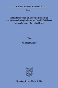 Abbildung von: Verhaltensweisen und Sorgfaltspflichten von Vorstandsmitgliedern und Geschäftsführern bei drohender Überschuldung. - Duncker & Humblot