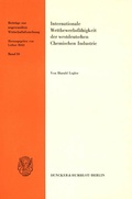 Cover: Internationale Wettbewerbsf&auml;higkeit der westdeutschen Chemischen Industrie. - Duncker & Humblot