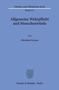 Abbildung von: Allgemeine Wehrpflicht und Menschenwürde. - Duncker & Humblot