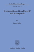 Cover: Strafrechtlicher Gewaltbegriff und Staatsgewalt. - Duncker & Humblot