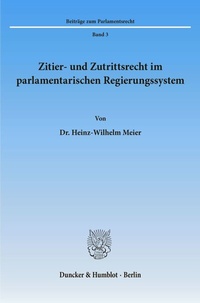 Abbildung von: Zitier- und Zutrittsrecht im parlamentarischen Regierungssystem. - Duncker & Humblot