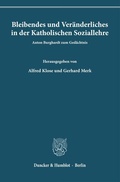 Cover: Bleibendes und Ver&auml;nderliches in der Katholischen Soziallehre. - Duncker & Humblot