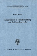Cover: L&auml;ndergrenzen in der Elbem&uuml;ndung und der Deutschen Bucht. - Duncker & Humblot