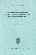 Cover: Der "unmittelbare" Zusammenhang zwischen Grunddelikt und schwerer Folge beim erfolgsqualifizierten Delikt. - Duncker & Humblot