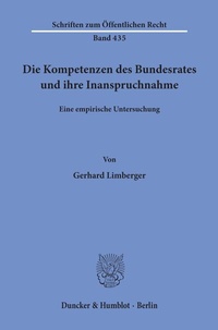Abbildung von: Die Kompetenzen des Bundesrates und ihre Inanspruchnahme. - Duncker & Humblot