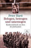 Cover: Belogen, betrogen und umerzogen - dtv