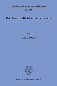 Abbildung von: Die Ausschlußfrist im Arbeitsrecht. - Duncker & Humblot