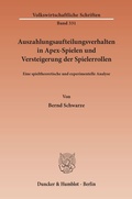 Cover: Auszahlungsaufteilungsverhalten in Apex-Spielen und Versteigerung der Spielerrollen. - Duncker & Humblot