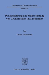 Abbildung von: Die Innehabung und Wahrnehmung von Grundrechten im Kindesalter. - Duncker & Humblot