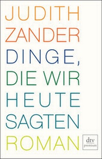 Abbildung von: Dinge, die wir heute sagten - dtv