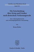 Bild: Die Entscheidung über Krieg und Frieden nach deutschem Verfassungsrecht. - Duncker & Humblot