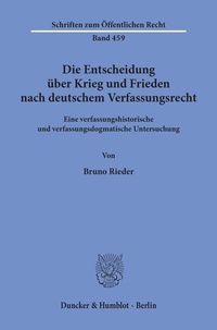 Abbildung von: Die Entscheidung über Krieg und Frieden nach deutschem Verfassungsrecht. - Duncker & Humblot