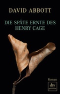 Cover: Die sp&auml;te Ernte des Henry Cage - dtv