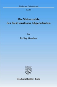 Abbildung von: Die Statusrechte des fraktionslosen Abgeordneten. - Duncker & Humblot