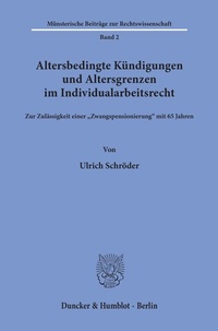 Abbildung von: Altersbedingte Kündigungen und Altersgrenzen im Individualarbeitsrecht. - Duncker & Humblot
