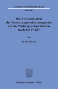 Bild: Die Anwendbarkeit der Verwaltungsverfahrensgesetze auf das Widerspruchsverfahren nach der VwGO. - Duncker & Humblot