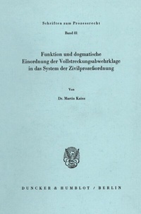Abbildung von: Funktion und dogmatische Einordnung der Vollstreckungsabwehrklage in das System der Zivilprozeßordnung. - Duncker & Humblot