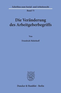 Abbildung von: Die Veränderung des Arbeitgeberbegriffs. - Duncker & Humblot