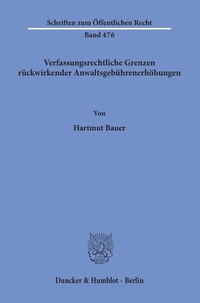 Abbildung von: Verfassungsrechtliche Grenzen rückwirkender Anwaltsgebührenerhöhungen. - Duncker & Humblot