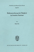 Cover: Risikozurechnung bei T&auml;tigkeit im fremden Interesse. - Duncker & Humblot