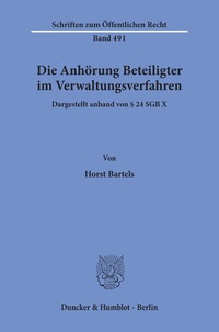 Abbildung von: Die Anhörung Beteiligter im Verwaltungsverfahren, dargestellt anhand von § 24 SGB X. - Duncker & Humblot