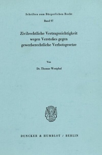 Abbildung von: Zivilrechtliche Vertragsnichtigkeit wegen Verstoßes gegen gewerberechtliche Verbotsgesetze. - Duncker & Humblot
