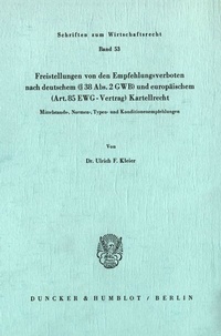 Abbildung von: Freistellungen von den Empfehlungsverboten nach deutschem (§38 Abs. 2 GWB) und europäischem (Art.85 EWG-Vertrag) Kartellrecht. - Duncker & Humblot
