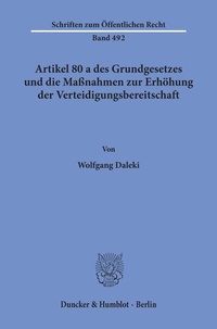 Abbildung von: Artikel 80 a des Grundgesetzes und die Maßnahmen zur Erhöhung der Verteidigungsbereitschaft. - Duncker & Humblot