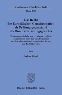 Abbildung von: Das Recht der Europäischen Gemeinschaften als Prüfungsgegenstand des Bundesverfassungsgerichts. - Duncker & Humblot