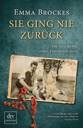 Cover: Sie ging nie zur&uuml;ck Die Geschichte eines Familiendramas - dtv
