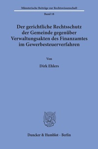 Abbildung von: Der gerichtliche Rechtsschutz der Gemeinde gegenüber Verwaltungsakten des Finanzamtes im Gewerbesteuerverfahren. - Duncker & Humblot