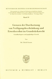 Abbildung von: Grenzen der Durchsetzung von Verfügungsbeschränkung und Erwerbsverbot im Grundstücksrecht. - Duncker & Humblot