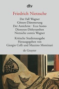 Cover: Der Fall Wagner. G&ouml;tzen-D&auml;mmerung. Der Antichrist. Ecce homo. Dionysos-Dithyramben. Nietzsche contra Wagner - dtv