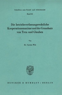 Abbildung von: Die betriebsverfassungsrechtliche Kooperationsmaxime und der Grundsatz von Treu und Glauben. - Duncker & Humblot