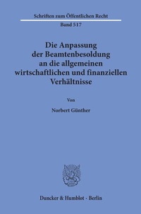 Abbildung von: Die Anpassung der Beamtenbesoldung an die allgemeinen wirtschaftlichen und finanziellen Verhältnisse. - Duncker & Humblot