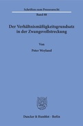 Cover: Der Verh&auml;ltnism&auml;&szlig;igkeitsgrundsatz in der Zwangsvollstreckung. - Duncker & Humblot
