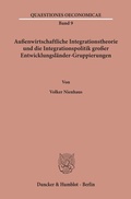 Cover: Au&szlig;enwirtschaftliche Integrationstheorie und die Integrationspolitik gro&szlig;er Entwicklungsl&auml;nder-Gruppierungen. - Duncker & Humblot