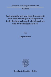 Bild: Andeutungsformel und falsa demonstratio beim formbedürftigen Rechtsgeschäft in der Rechtsprechung des Reichsgerichts und des Bundesgerichtshofs. - Duncker & Humblot