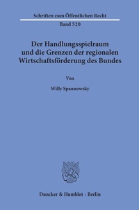 Abbildung von: Der Handlungsspielraum und die Grenzen der regionalen Wirtschaftsförderung des Bundes. - Duncker & Humblot