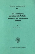 Bild: Die Genehmigung umweltrelevanter Vorhaben in parallelen und konzentrierten Verfahren. - Duncker & Humblot